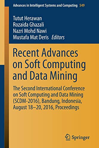 Recent Advances on Soft Computing and Data Mining: The Second International Conference on Soft Computing and Data Mining (SCDM-2016), Bandung, ... Systems and Computing, 549, Band 549)