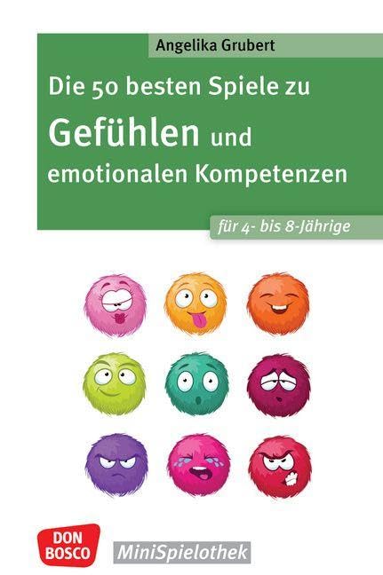 Die 50 besten Spiele zu Gefühlen und emotionalen Kompetenzen für 4- bis 8-Jährige: Für Kita- und Grundschulkinder: emotionales Regulieren lernen und ... Gruppenspielen (Don Bosco MiniSpielothek)