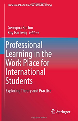 Professional Learning in the Work Place for International Students: Exploring Theory and Practice (Professional and Practice-based Learning)