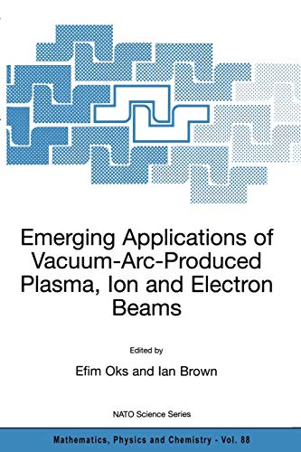 Emerging Applications of Vacuum-Arc-Produced Plasma, Ion and Electron Beams (Nato Science Series II:, Band 88)