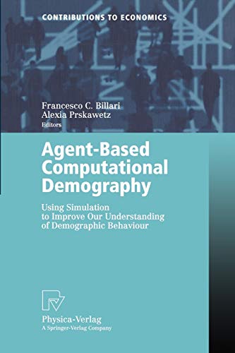 Agent-Based Computational Demography. Using Simulation to Improve Our Understanding of Demographic Behaviour (Contributions to Economics)