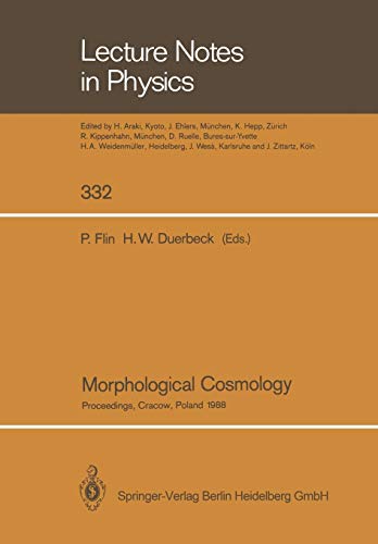 Morphological Cosmology: Proceedings of the XIth Cracow Cosmological School Held in Cracow, Poland, August 22-31, 1988 (Lecture Notes in Physics) (Lecture Notes in Physics, 332, Band 332)