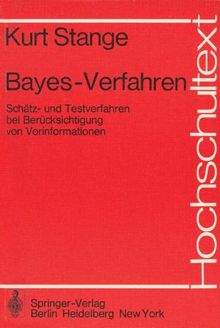 Bayes-Verfahren: Schätz- Und Testverfahren Bei Berücksichtigung Von Vorinformationen (Hochschultext)