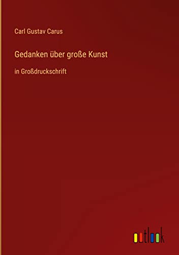 Gedanken über große Kunst: in Großdruckschrift