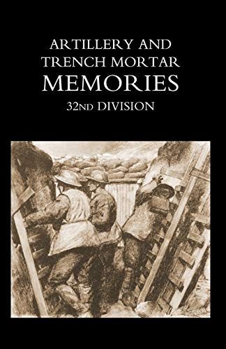 Artillery and Trench Mortar Memories 32nd Division
