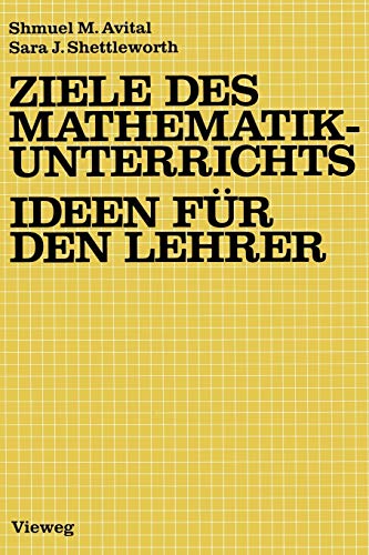 Ziele des Mathematikunterrichts - Ideen für den Lehrer: Ideen für d. Lehrer