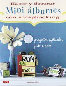 Hacer y decorar mini álbumes con scrapbooking (Artesania Y Manualidades)