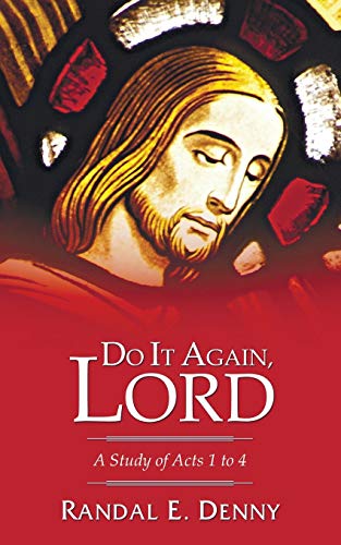 Do It Again, Lord: A Study of Acts 1 to 4