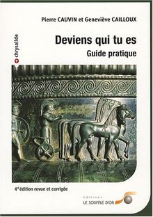 Deviens qui tu es : guide pratique