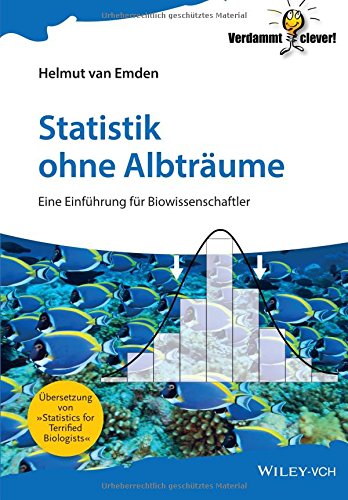 Statistik Ohne Albträume: Eine Einführung für Biowissenschaftler (Verdammt Clever!)