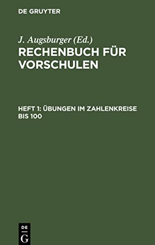 Rechenbuch für Vorschulen, Heft 1, Übungen im Zahlenkreise bis 100.