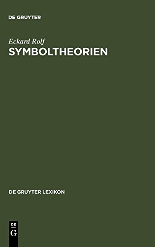 Symboltheorien. Der Symbolbegriff im Theoriekontext: Der Symbolbegriff Im Theoriekontext (de Gruyter Lexikon)