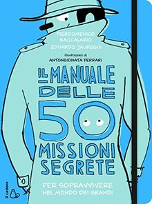 Il manuale delle 50 missioni segrete per sopravvivere nel mondo dei grandi