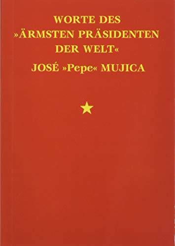Worte des »ärmsten Präsidenten der Welt« José »Pepe« Mujica