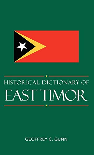Historical Dictionary of East Timor (Historical Dictionaries of Asia, Oceania, and the Middle East, Band 78)