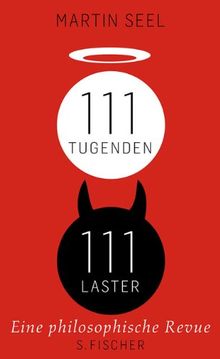 111 Tugenden, 111 Laster: Eine philosophische Revue