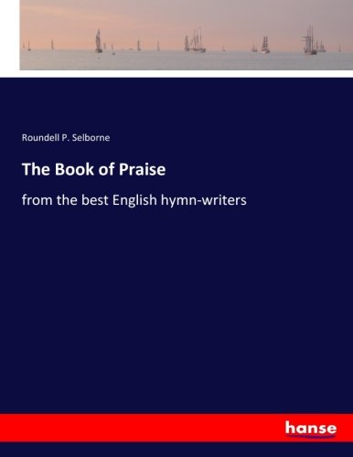 The Book of Praise: from the best English hymn-writers