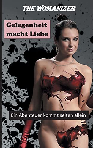 Gelegenheit macht Liebe: Ein Abenteuer kommt selten allein
