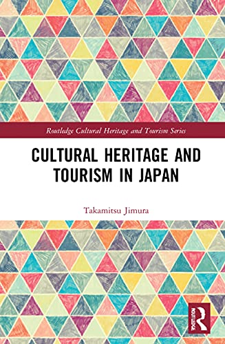 Cultural Heritage and Tourism in Japan (Routledge Cultural Heritage and Tourism Series)