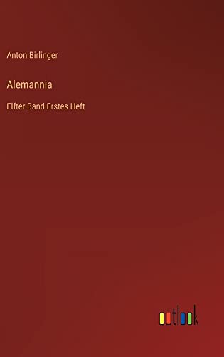 Alemannia: Elfter Band Erstes Heft