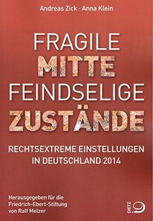 Fragile Mitte - Feindselige Zustände: Rechtsextreme Einstellungen in Deutschland 2014