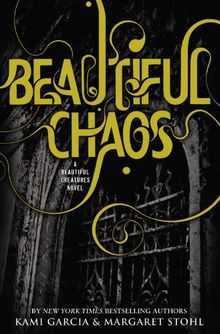 Beautiful Chaos: (Beautiful Creatures, Book 3)