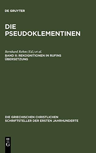 Die Pseudoklementinen: Rekognitionen in Rufins Übersetzung (Die griechischen christlichen Schriftsteller der ersten Jahrhunderte, 51, Band 51)
