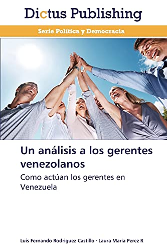 Un análisis a los gerentes venezolanos: Como actúan los gerentes en Venezuela