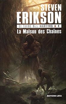 Le livre des martyrs. Vol. 4. La maison des chaînes