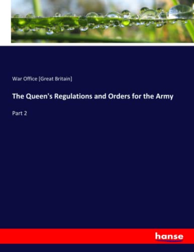 The Queen's Regulations and Orders for the Army: Part 2