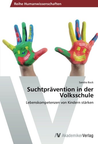 Suchtprävention in der Volksschule: Lebenskompetenzen von Kindern stärken