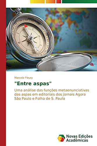 Entre aspas: Uma análise das funções metaenunciativas das aspas em editoriais dos jornais Agora São Paulo e Folha de S. Paulo