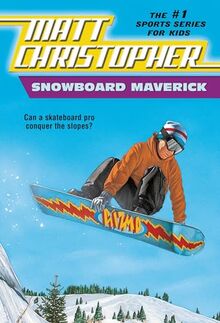 Snowboard Maverick: Can a skateboard pro conquer the slopes? (Matt Christopher Sports Classics)