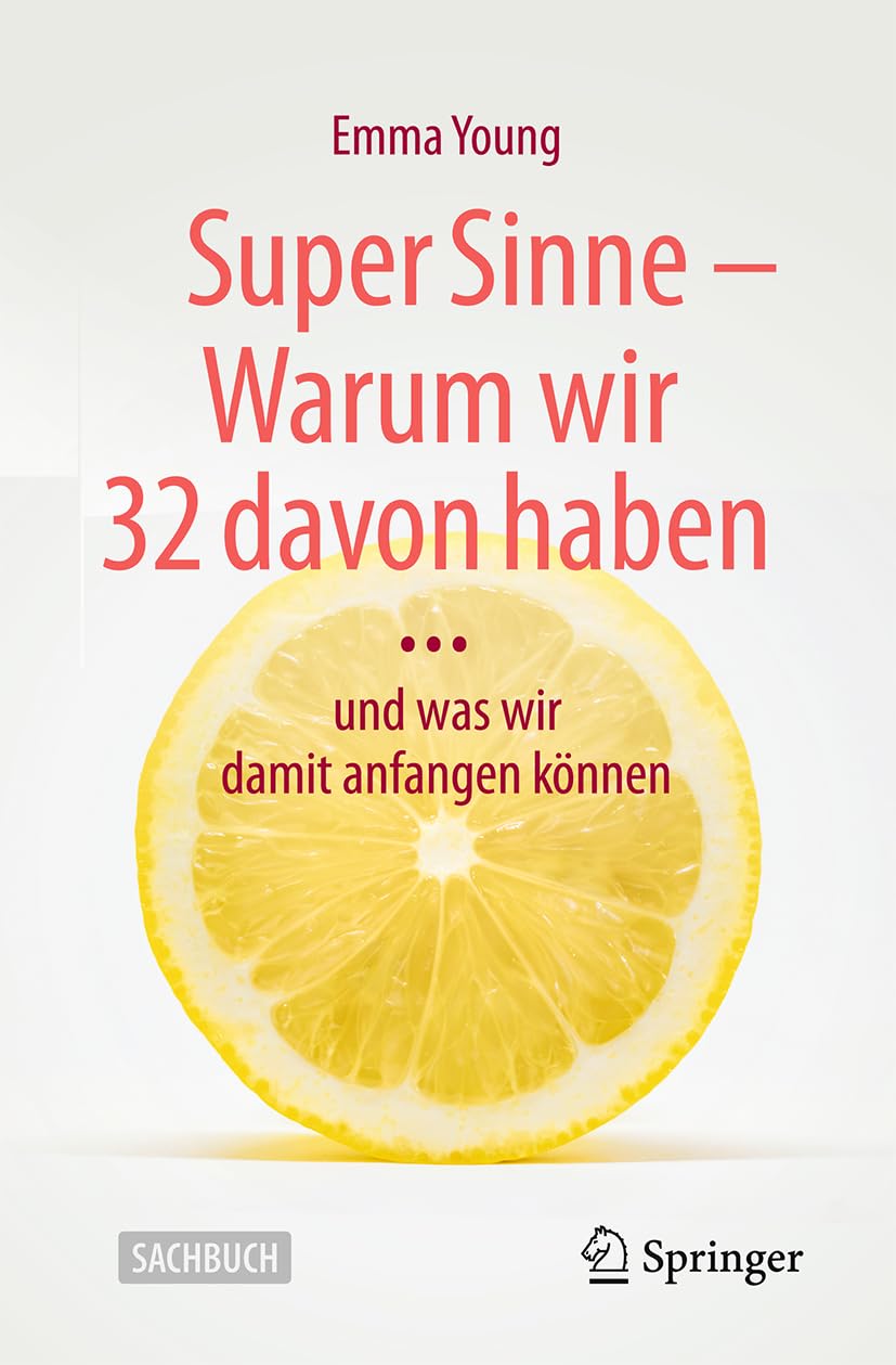 Super Sinne - Warum wir 32 davon haben: … und was wir damit anfangen können