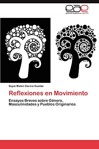 Reflexiones en Movimiento: Ensayos Breves sobre Género, Masculinidades y Pueblos Originarios