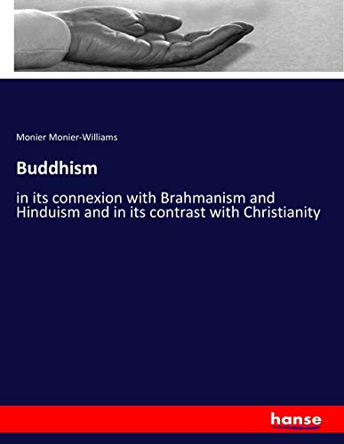 Buddhism: in its connexion with Brahmanism and Hinduism and in its contrast with Christianity