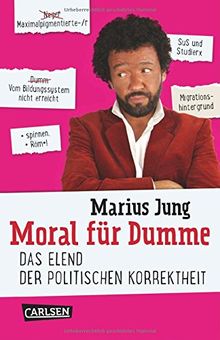 Moral für Dumme: Das Elend der politischen Korrektheit