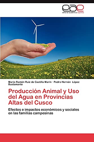 Producción Animal y Uso del Agua en Provincias Altas del Cusco: Efectos e impactos económicos y sociales en las familias campesinas
