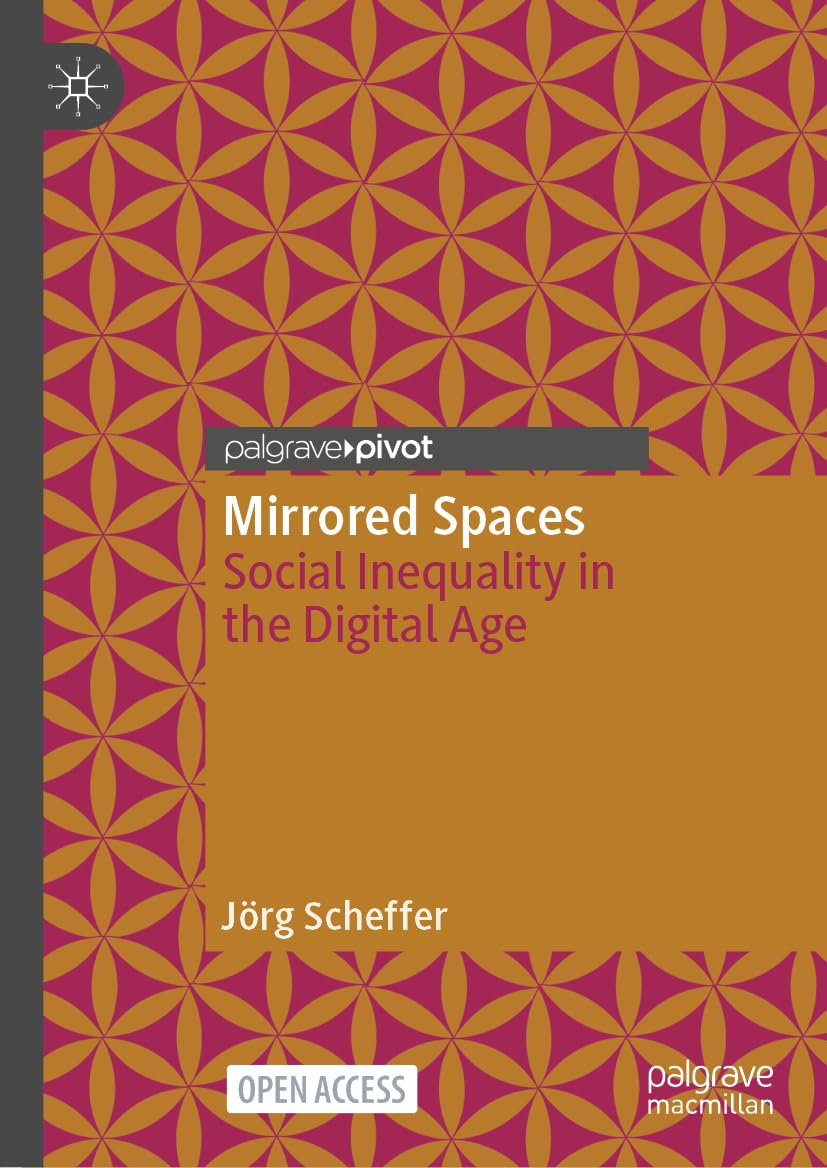 Mirrored Spaces: Social Inequality in the Digital Age (Geographies of Media)