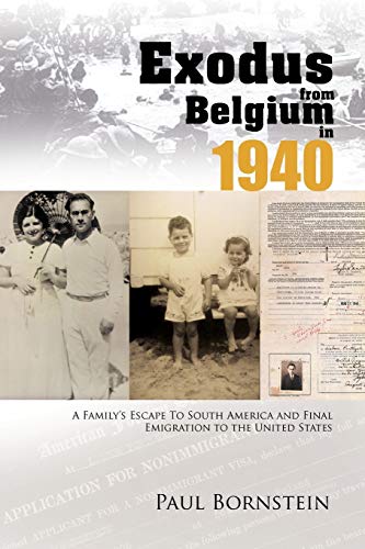 Exodus From Belgium In 1940: A Family's Escape To South America and Final Emigration to the United States