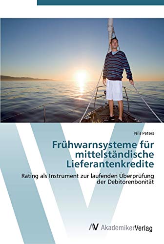 Frühwarnsysteme für mittelständische Lieferantenkredite: Rating als Instrument zur laufenden Überprüfung der Debitorenbonität