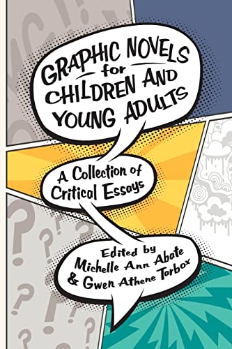 Graphic Novels for Children and Young Adults: A Collection of Critical Essays (Children's Literature Association)