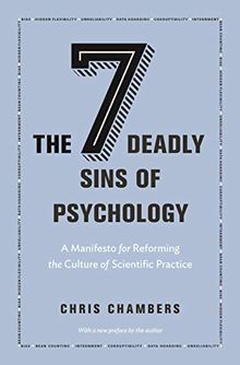 Seven Deadly Sins of Psychology: A Manifesto for Reforming the Culture of Scientific Practice