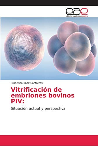 Vitrificación de embriones bovinos PIV:: Situación actual y perspectiva