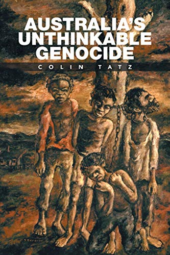 Australia’s Unthinkable Genocide