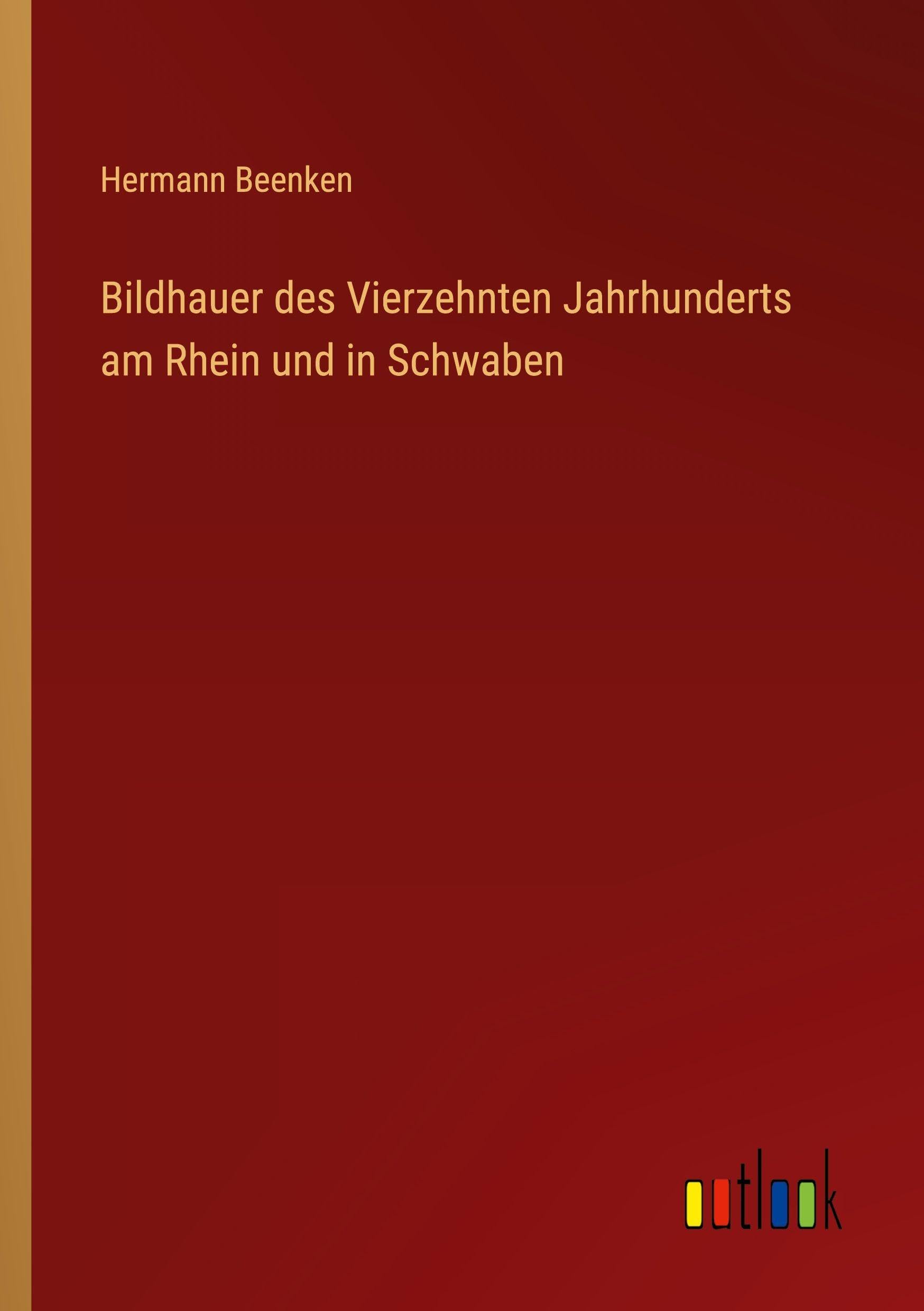 Bildhauer des Vierzehnten Jahrhunderts am Rhein und in Schwaben
