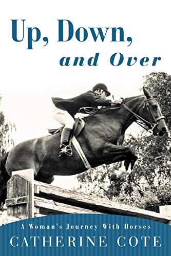Up, Down, and Over: A Woman's Journey With Horses