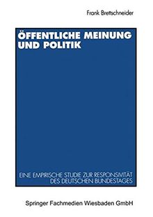 Öffentliche Meinung und Politik: Eine empirische Studie zur Responsivität des deutschen Bundestages zwischen 1949 und 1990