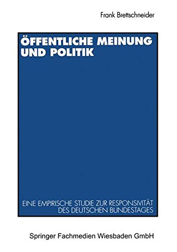 Öffentliche Meinung und Politik: Eine empirische Studie zur Responsivität des deutschen Bundestages zwischen 1949 und 1990
