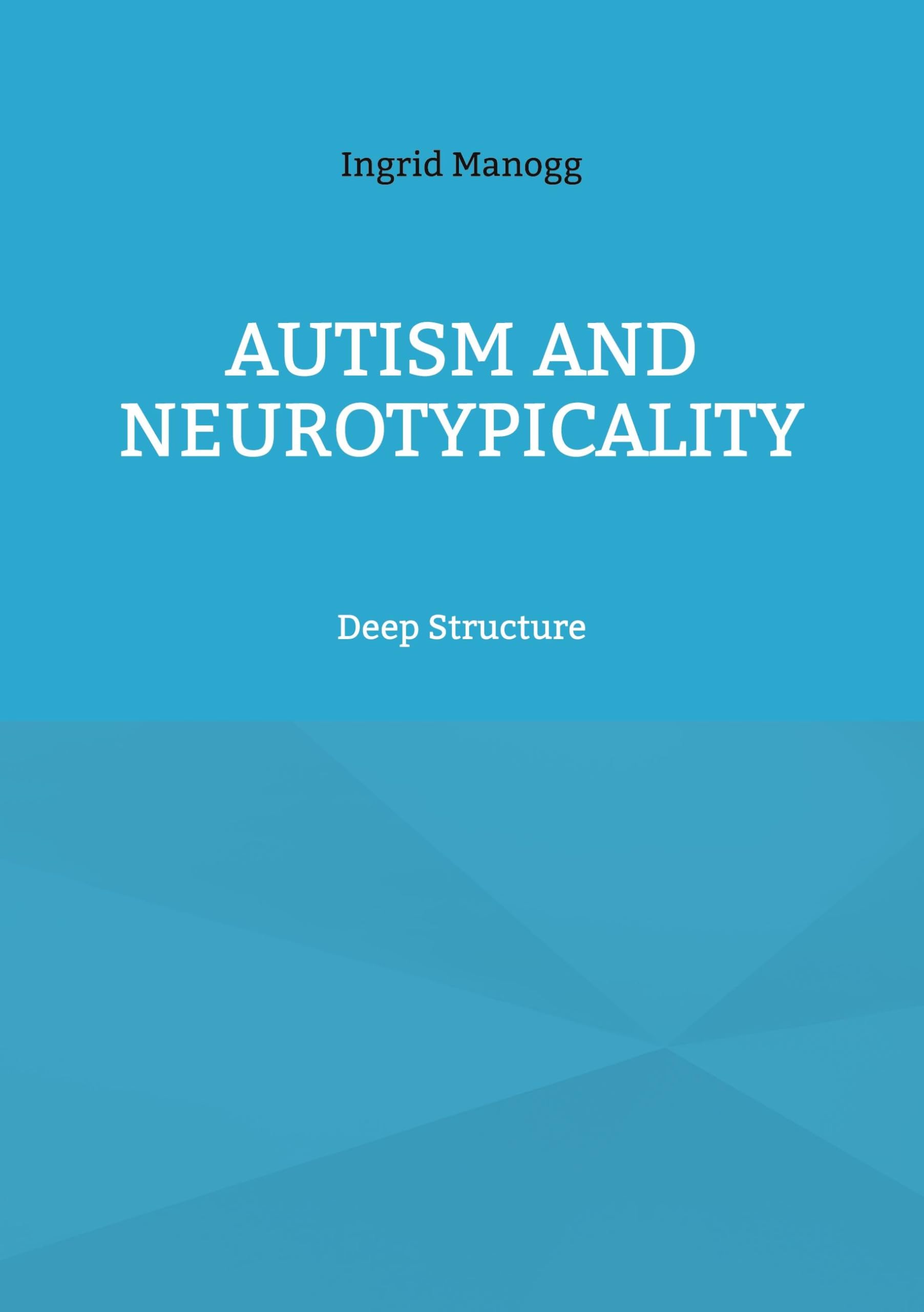 Autism and Neurotypicality: Deep Structure